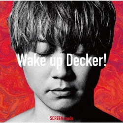 SCREEN mode／Wake up Decker! (特撮ドラマ『ウルトラマンデッカー』オープニングテーマ)