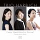 トリオ・ハービッヒ／ファニー・メンデルスゾーン=ヘンゼル 室内楽曲集