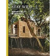 Stay Wild―自然の中で過ごす極上のキャビン [単行本]