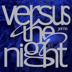 yama／Versus the night