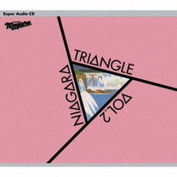 ナイアガラ トライアングル 佐野元春 杉真理 大滝詠一／NIAGARA TRIANGLE Vol.2 40th Anniversary Edition