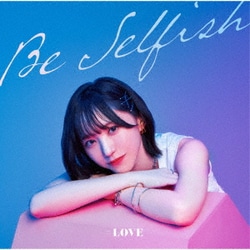 =LOVE／Be Selfish