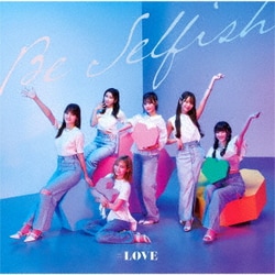 =LOVE／Be Selfish