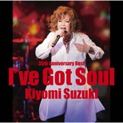 ~35th Anniversary Best~ I've Got Soul