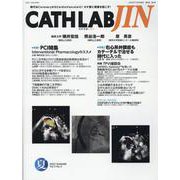 CATH LAB JIN 2022夏（Vol.5 No.3）-時代はCoronaryからCardio Vascularに！カテ室に奇跡を起こす [全集叢書]