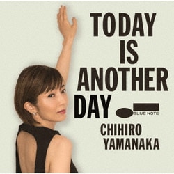 CHIHIRO YAMANAKA／TODAY IS ANOTHER DAY
