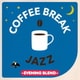 COFFEE BREAK JAZZ -EVENING BLEND-