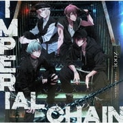 IMPERIAL CHAIN (TVアニメ『アイドリッシュセブン Third BEAT!』第2クールED主題歌)