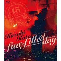 加藤和樹／Kazuki Kato 15th Anniversary Special Live fun-filled day [Blu-ray Disc]