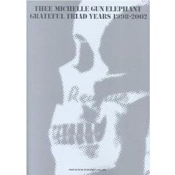 バンド・スコア THEE MICHELLE GUN ELEPHANT / GRATEFUL TRIAD YEARS 1998-2002 [単行本]