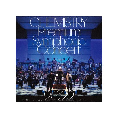 CHEMISTRY／CHEMISTRY Premium Symphonic Concert 2022