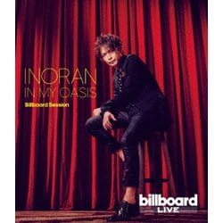 INORAN／IN MY OASIS Billboard Session [Blu-ray Disc]