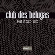 club des belugas best of 2002-2022