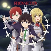 RECONNECTION (TVアニメ「最強陰陽師の異世界転生記」OPテーマ)