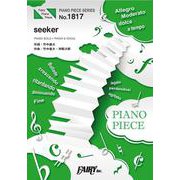 seeker-PIANO SOLO・PIANO ＆ VOCAL（PIANO PIECE SERIES No. 1817） [単行本]