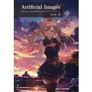 Artificial Images―Midjourney/Stable DiffusionによるAIアートコレクション [単行本]