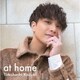 髙橋一輝／at home