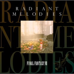 Radiant Melodies - FINAL FANTASY Ⅶ