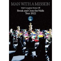 MAN WITH A MISSION／WOLF COMPLETE WORKS Ⅷ Break and Cross the Walls Tour 2022 [DVD]