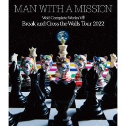 MAN WITH A MISSION／WOLF COMPLETE WORKS Ⅷ Break and Cross the Walls Tour 2022 [Blu-ray Disc]