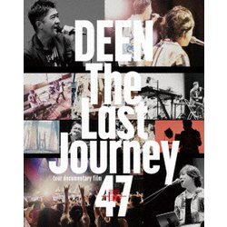 DEEN／The Last Journey 47 ～扉～ -tour documentary film- [Blu-ray Disc]