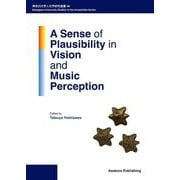 A Sense of Plausibility in Vision and Music Perception [単行本]