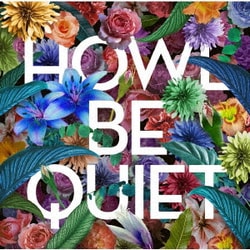 HOWL BE QUIET／HOWL BE QUIET