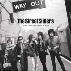 The Street Sliders & Various／On The Street Again -Tribute & Origin-