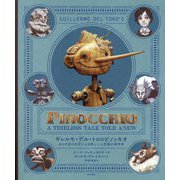 ギレルモ・デル・トロのピノッキオ―おとぎ話の巨匠による新しい人形劇の創作術 [単行本]
