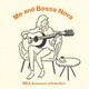 わたしとボサ・ノヴァ 65th Anniversary of Bossa Nova