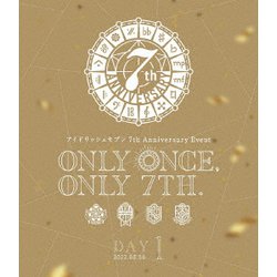 アイドリッシュセブン 7th Anniversary Event "ONLY ONCE, ONLY 7TH." DAY 1 [Blu-ray Disc]