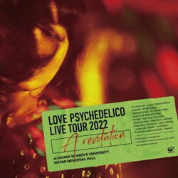 LOVE PSYCHEDELICO／Live Tour 2022 "A revolution" at SHOWA WOMEN'S UNIVERSITY HITOMI MEMORIAL HALL