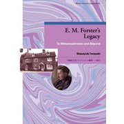 E.M.Forster's Legacy―To Metamodernism and Beyond(早稲田大学エウプラクシス叢書) [全集叢書]