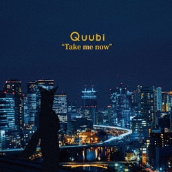 Quubi／Take me now
