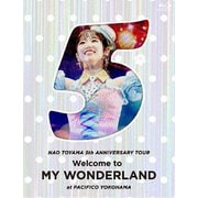 東山奈央 5th ANNIVERSARY TOUR 「Welcome to MY WONDERLAND」 at パシフィコ横浜
