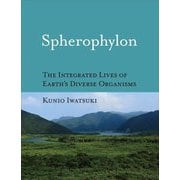 Spherophylon―THE INTEGRATED LIVES OF EARTH'S DIVERSE ORGANISMS [単行本]