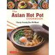 The Asian Hot Pot COOKBOOK―Family-friendly One Pot Meals [単行本]