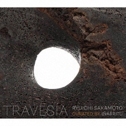坂本龍一／TRAVESIA RYUICHI SAKAMOTO CURATED BY INARRITU