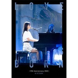 大塚愛／LOVE IS BORN ～19th Anniversary 2022～ [Blu-ray Disc]