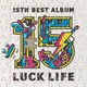 ラックライフ／ラックライフ 15th Anniversary Best Album「LUCK LIFE」