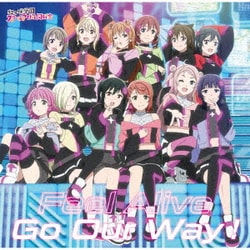 虹ヶ咲学園スクールアイドル同好会／Feel Alive/Go Our Way! (ラブライブ!虹ヶ咲学園スクールアイドル同好会 NEXT SKY 挿入歌)