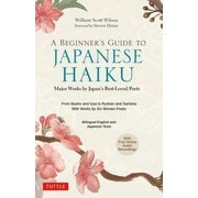 A BEGINNER'S GUIDE TO JAPANESE HAIKU:Major Works by Japan's Best-Loved Poets [単行本]