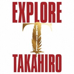 EXILE TAKAHIRO／EXPLORE