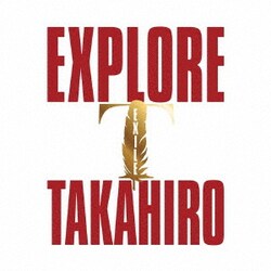 EXILE TAKAHIRO／EXPLORE