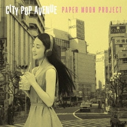PAPER MOON PROJECT／CITY POP AVENUE