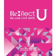 Re:vale LIVE GATE Re:flect U DAY 1