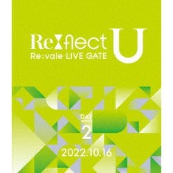 Re:vale／Re:vale LIVE GATE Re:flect U DAY 2 [Blu-ray Disc]