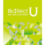 Re:vale LIVE GATE Re:flect U DAY 2
