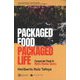 Packaged Food, Packaged Life(Kyoto CSEAS Series on Philippine Studies) [全集叢書]