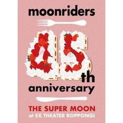 moonriders／moonriders 45th anniversary "THE SUPER MOON" LIVE [Blu-ray Disc]